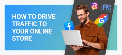 HOW-TO-DRIVE-TRAFFIC-TO-YOUR-ONLINE-STORE-featured-420x190.jpg