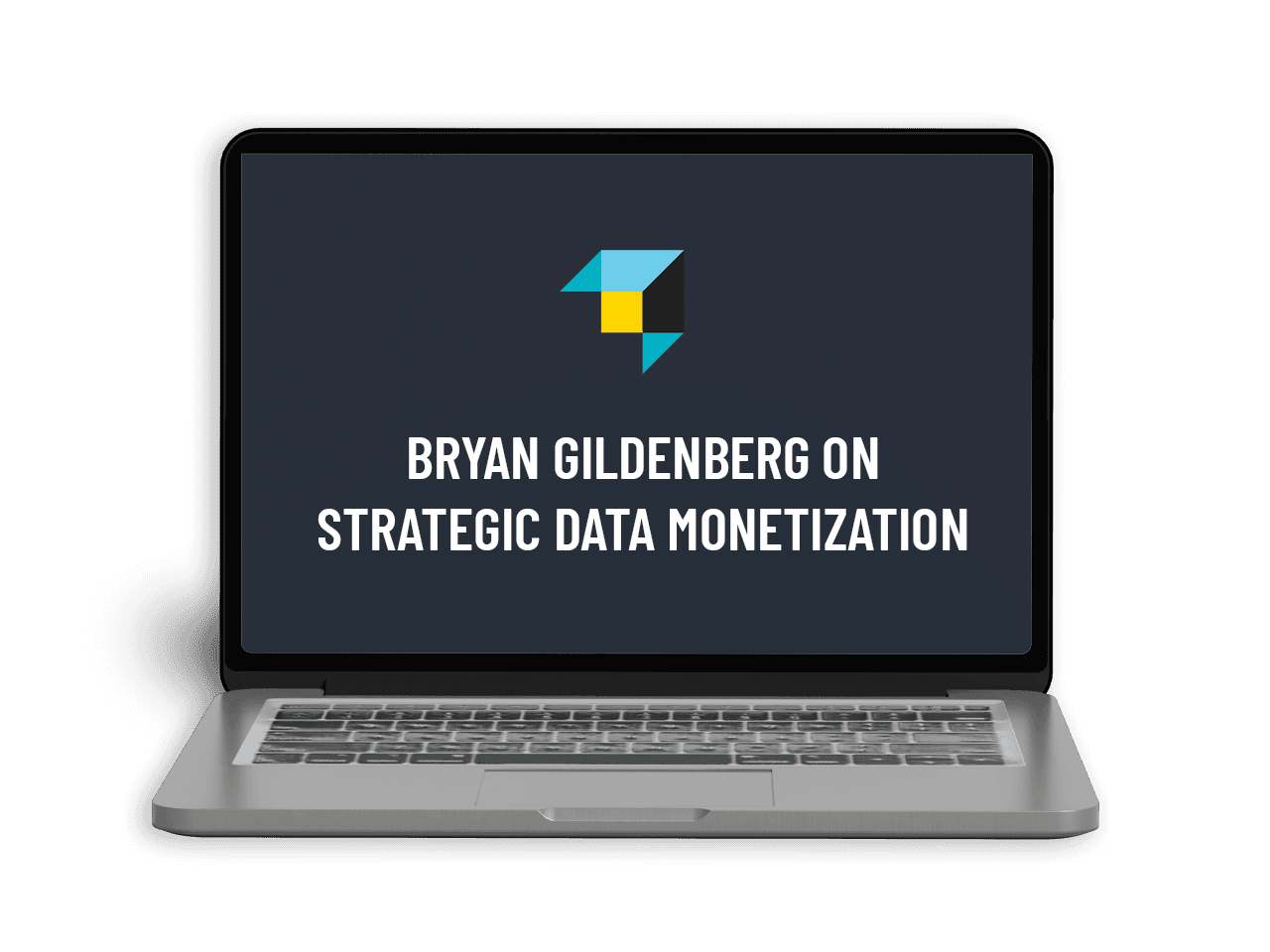 LAPTOP - Bryan Gildenberg on Strategic Data Monetization