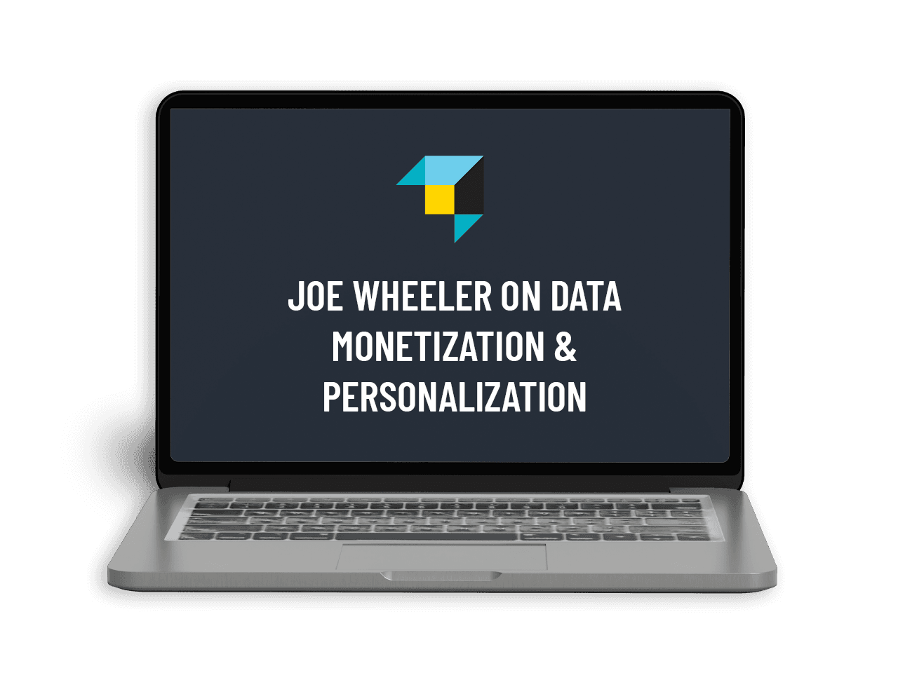 LAPTOP - Joe Wheeler On Data Monetization & Personalization